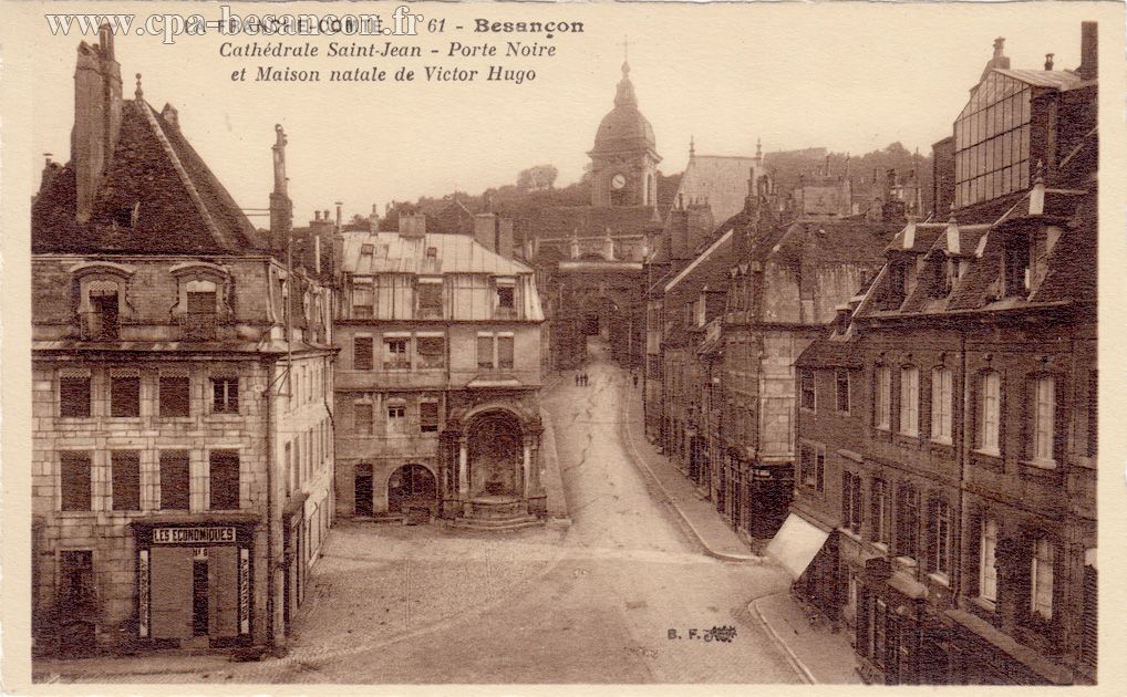 LA FRANCHE-COMTÉ  61 - Besançon Cathédrale Saint-Jean - Porte Noire et Maison natale de Victor Hugo